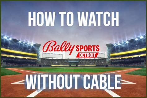 Streaming Bally Sports Detroit: How To Watch Live Without。